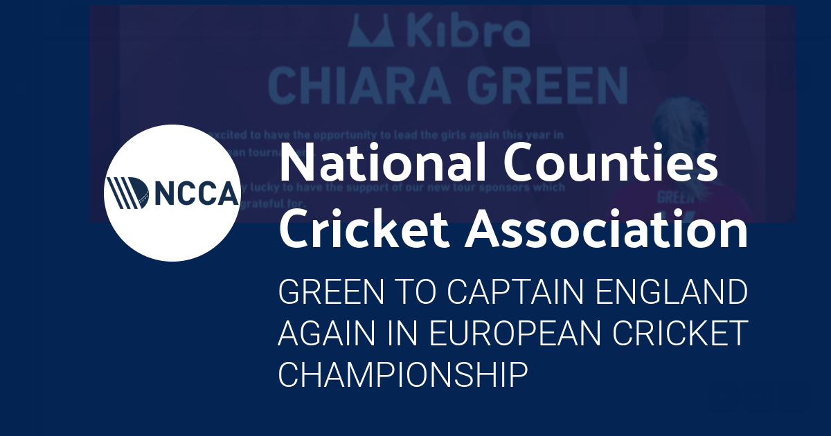 Green to Captain England Again in European Cricket Championship | National Counties Cricket Association